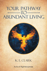 Title: Your Pathway to Abundant Living, Author: K. E. Clark