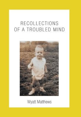 Recollections of a Troubled Mind