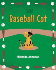 Title: The Baseball Cat, Author: Michelle Johnson