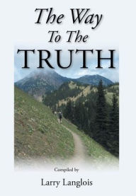 Title: The Way To The Truth, Author: Larry Langlois