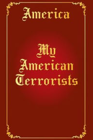 Title: My American Terrorists, Author: America