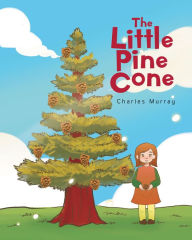 Title: The Little Pine Cone, Author: Charles Murray