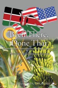 Title: Been There, Done That: Recounts of a Lifetime Journey, Author: Rachi Ngaine