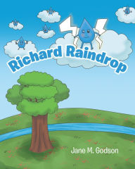 Title: Richard Raindrop, Author: Jane M. Godson