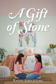 Title: A Gift of Stone, Author: Kathy Krechting
