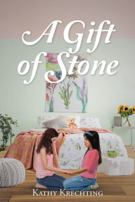 Title: A Gift of Stone, Author: Kathy Krechting