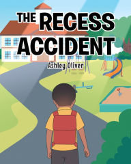 Title: The Recess Accident, Author: Ashley Oliver