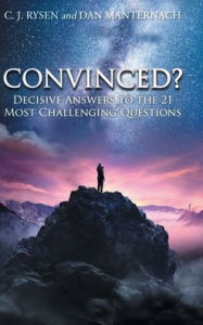 Title: Convinced?: Decisive Answers to the 21 Most Challenging Questions, Author: C J Rysen