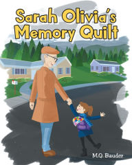 Title: Sarah Olivia's Memory Quilt, Author: M.Q. Bauder