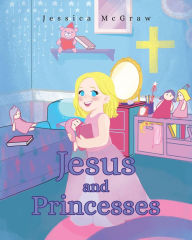 Title: Jesus and Princesses, Author: Jessica McGraw