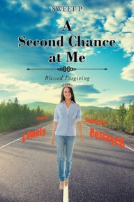 Title: A Second Chance at Me: Blessed Forgiving, Author: Sweet P