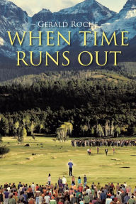 Title: When Time Runs Out, Author: Gerald Roche
