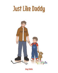 Title: Just Like Daddy, Author: Amy Valela