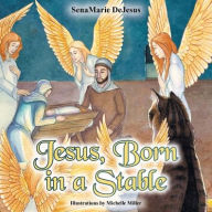 Title: Jesus, Born in a Stable, Author: Senamarie DeJesus