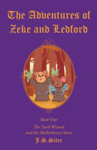 Title: The Adventures of Zeke and Ledford: Book One: The Dark Wizard and the Mallenknory Stone, Author: Christian Faith Publishing