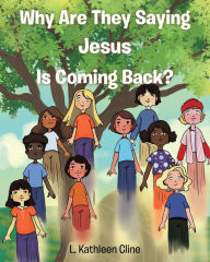 Title: Why Are They Saying Jesus Is Coming Back?, Author: L. Kathleen Cline