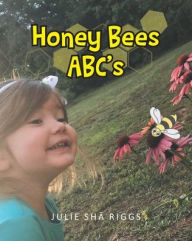 Title: Honey Bees ABC's, Author: Julie Shā Riggs