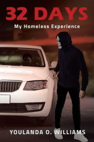 Title: 32 Days: My Homeless Experience, Author: Youlanda O Williams