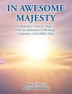 Awesome Majesty: Meditative Christian Music with an Addendum of Wedding, Graduation, and Lullaby