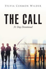 Title: The Call: 31 Day Devotional, Author: Sylvia Curmon Wilder