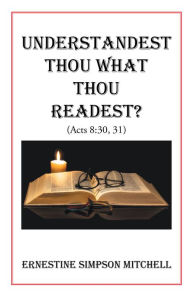 Title: Understandest Thou What Thou Readest?: (Acts 8:30, 31), Author: Ernestine Simpson Mitchell