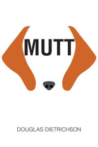 Title: Mutt, Author: Douglas Dietrichson