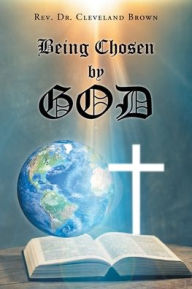 Title: Being Chosen by God, Author: Rev. Dr. Cleveland Brown