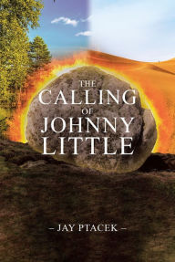 Title: The Calling of Johnny Little, Author: Jay Ptacek