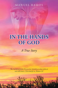 Title: In the Hands of God: A True Story, Author: Manuel Ramos