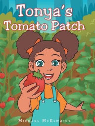 Title: Tonya's Tomato Patch, Author: Michael McElwaine