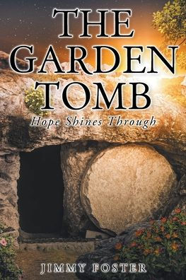 The Garden Tomb: Hope Shines Through