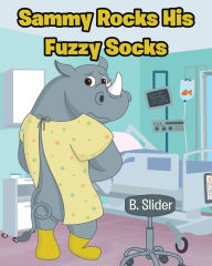 Title: Sammy Rocks His Fuzzy Socks, Author: B. Slider