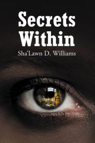 Title: Secrets Within, Author: Sha'Lawn D. Williams
