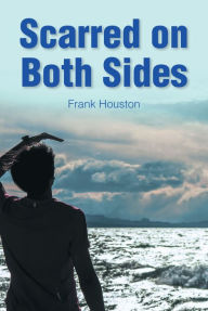 Title: Scarred on Both Sides, Author: Frank Houston