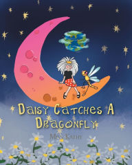 Title: Daisy Catches a Dragonfly, Author: Miss Kathy