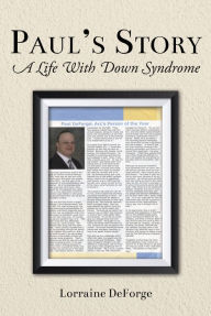 Title: Paul's Story: A Life With Down Syndrome, Author: Lorraine DeForge