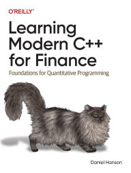 Title: Learning Modern C++ for Finance: Foundations for Quantitative Programming, Author: Daniel Hanson