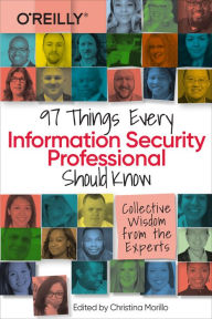 Title: 97 Things Every Information Security Professional Should Know, Author: Christina Morillo