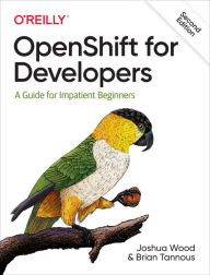 Title: OpenShift for Developers, Author: Joshua Wood