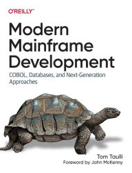 Download pdfs of textbooks Modern Mainframe Development: COBOL, Databases and Next-Generation Approaches English version 9781098107024 by Tom Taulli CHM