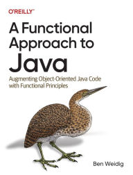 Title: A Functional Approach to Java: Augmenting Object-Oriented Java Code with Functional Principles, Author: Ben Weidig