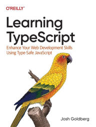 Download full books free online Learning TypeScript: Enhance Your Web Development Skills Using Type-Safe JavaScript 9781098110338 in English by Josh Goldberg RTF PDB DJVU