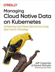 Title: Managing Cloud Native Data on Kubernetes, Author: Jeff Carpenter