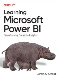 Free downloadable ebook pdf Learning Microsoft Power BI: Transforming Data into Insights by Jeremey Arnold (English literature) 9781098112844 ePub MOBI