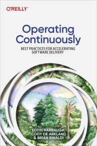 Title: Operating Continuously: Best Practices for Accelerating Software Delivery, Author: Edith Harbaugh
