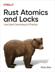 Free download audio books in english Rust Atomics and Locks: Low-Level Concurrency in Practice 9781098119447 MOBI FB2 PDF by Mara Bos, Mara Bos English version