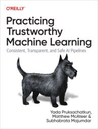 Title: Practicing Trustworthy Machine Learning, Author: Yada Pruksachatkun