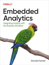Title: Embedded Analytics: Integrating Analysis with the Business Workflow, Author: Donald Farmer