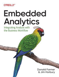 Title: Embedded Analytics: Integrating Analysis with the Business Workflow, Author: Donald Farmer