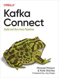 Title: Kafka Connect: Build and Run Data Pipelines, Author: Mickael Maison